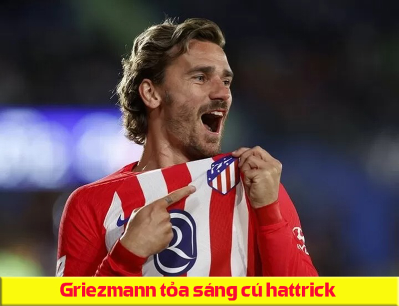 Griezmann ghi 3 bàn giúp Atletico Madrid giành chiến thắng dễ dàng