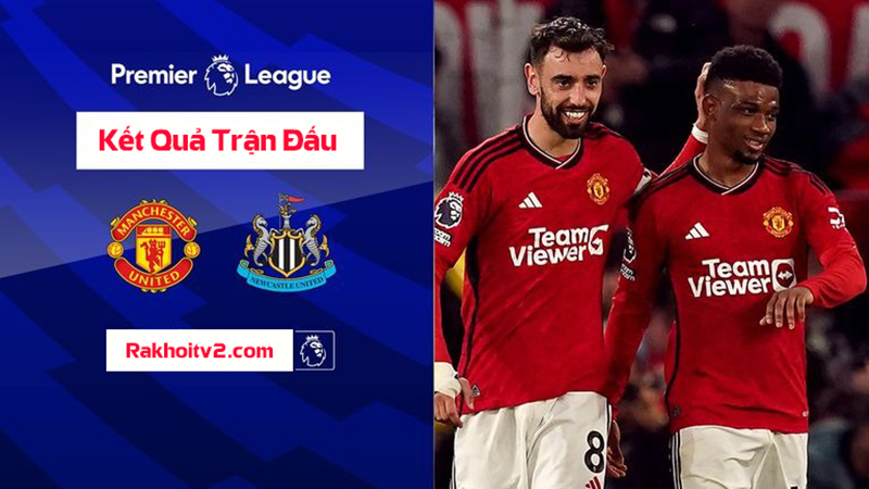 Kết quả trận đấy Manchester United vs Newcastle United